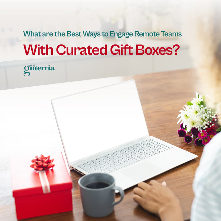 What are the Best Ways to Engage Remote Teams with Curated Gift Boxes?