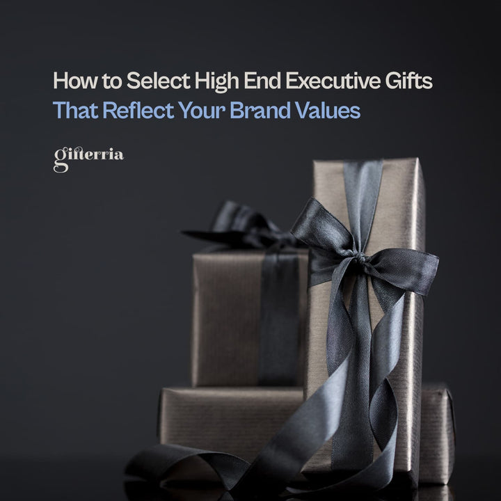 How to Select High End Executive Gifts That Reflect Your Brand Values - Gifterria US