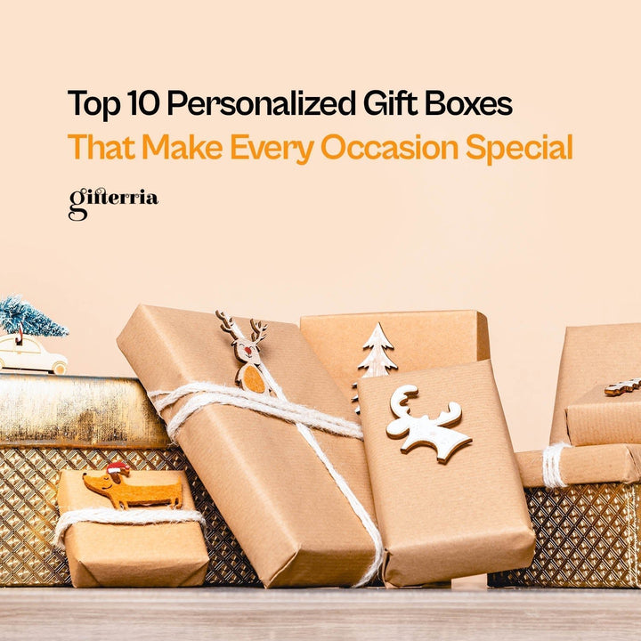 Top 10 Personalized Gift Boxes That Make Every Occasion Special - Gifterria US