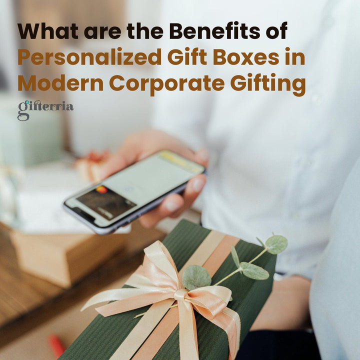 What are the Benefits of Personalized Gift Boxes in Modern Corporate Gifting - Gifterria US